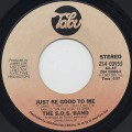 S.O.S. Band / Just Be Good To Me (7