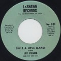 Lee Fields / She's A Love Maker c/w We're Gonna Make Love