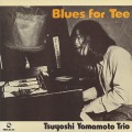 Tsuyoshi Yamamoto Trio / Blues For Tee