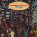 Willie Bobo / Do What You Want To Do