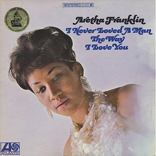 Aretha Franklin / I Never Loved A Man The Way I Love You