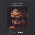 Schmugs / Quit Talkin'-1