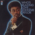 Johnnie Taylor / Who's Making Love