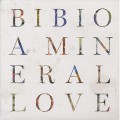 Bibio / A Mineral Love