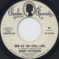 Bobby Patterson / How Do You Spell Love c/w She Don't Have To See You-1