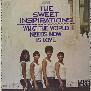Sweet Inspirations / What The World Needs Now Is Love