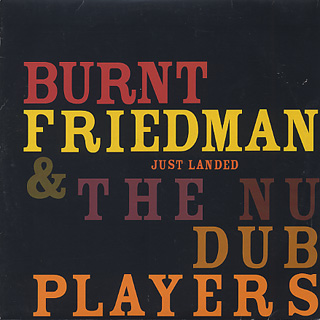Burnt Friedman & The Nu Dub Players / Just Landed front