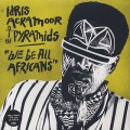Idris Ackamoor & The Pyramids / We Be All Africans