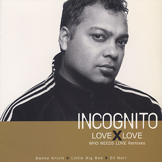 Incognito / Love X Love (Who Needs Love Remixes Part 1)