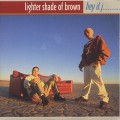 Lighter Shade Of Brown / Hey D.J. (7