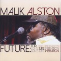 Malik Alston / Future: Love. Life. Vibration