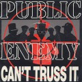 Public Enemy / Can't Truss It (7