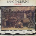 Push/Pull / Bang The Drums