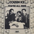 Cousin Ice / You're All Mine-1