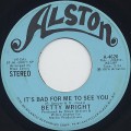 Betty Wright / It's Bad For Me To See You-1