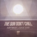 Ray West & Dave Dar / The Sun Don't Chill (7