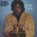 Barry White / I've Got So Much To Give