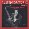 Jimmy Castor / The Jimmy Castor Story From The Roots