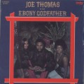 Joe Thomas / Is The Ebony Goodfather