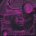 Sun Ra / The Mike Huckaby Reel-To-Reel Edits Vol. 1