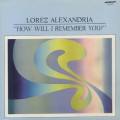 Lorez Alexandria / How Will I Remember You?