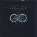 Chelsea Reject / Go-1