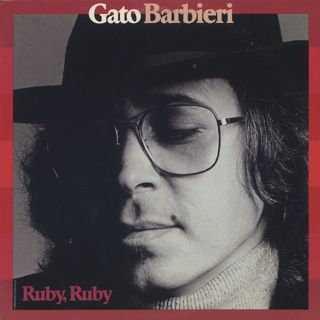 Gato Barbieri / Ruby, Ruby