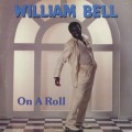 William Bell / On A Roll