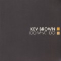 Kev Brown / I Do What I Do (2LP)