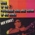 Joe Jones / My Fire! More Of The Psychedelic Soul Jazz Guitar Of Joe Jones