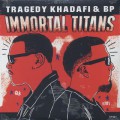 Tragedy Khadafi & BP / Immortal Titans
