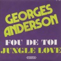 Georges Anderson / Fou De Toi c/w Jungle Love-1