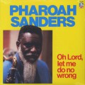 Pharoah Sanders / Oh Lord, Let Me Do No Wrong