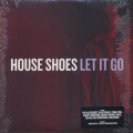 House Shoes / Let It Go