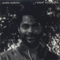 James Mason / I Want Your Love