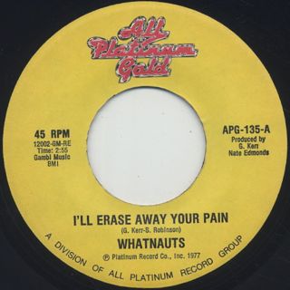 Whatnauts / I'll Erase Away Your Pain c/w Just Can't Lose Your Love