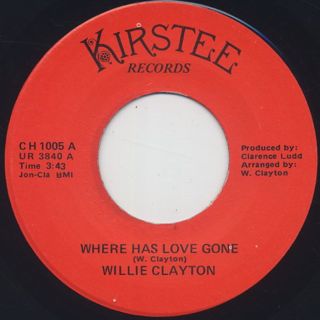 Willie Clayton / Where Has Love Gone c/w Love Ya One More Time front