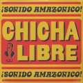 Chicha Libre / ¡Sonido Amazonico!