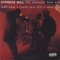 Cypress Hill / The Phuncky Feel One c/w How I Could Just Kill A Man-1