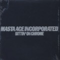 Masta Ace Incorporated / Sittin' On Chrome