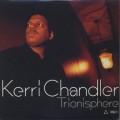 Kerri Chandler / Trionisphere (The Album)