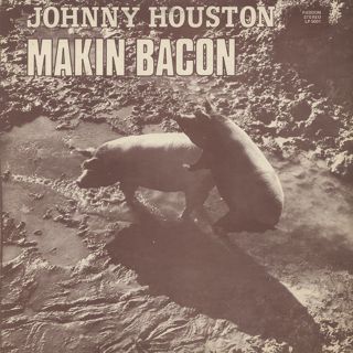 Johnny Houston / Makin' Bacon