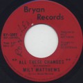 Milt Matthews / All These Changes