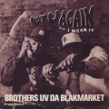 Brothers Uv Da Blakmarket / Not U Again