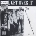 Thompsons / I'll Get Over It