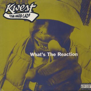 Kwest Tha Madd Lad / What's The Reaction front