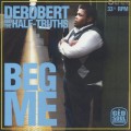 DeRobert & The Half-Truths / Beg Me-1