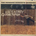 Howard Roberts Quartet / H.R. Is A Dirty Guitar Player!