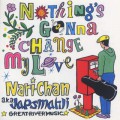 JAPS MAHLI (Nari-Chan) / Nothing's Gonna Change My Love