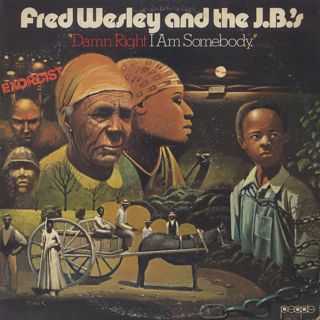 Fred Wesley and The J.B.'s / Damn Right I Am Somebody